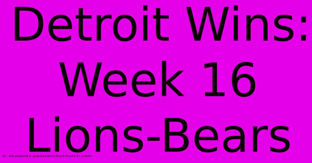 Detroit Wins: Week 16 Lions-Bears