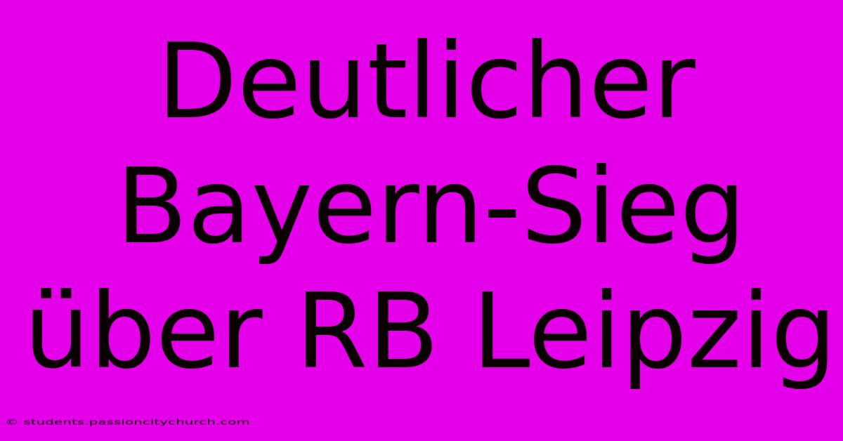 Deutlicher Bayern-Sieg Über RB Leipzig