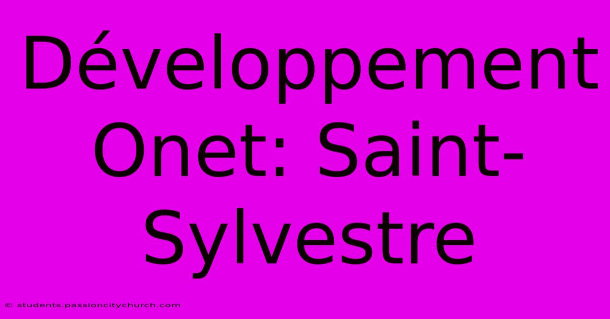 Développement Onet: Saint-Sylvestre