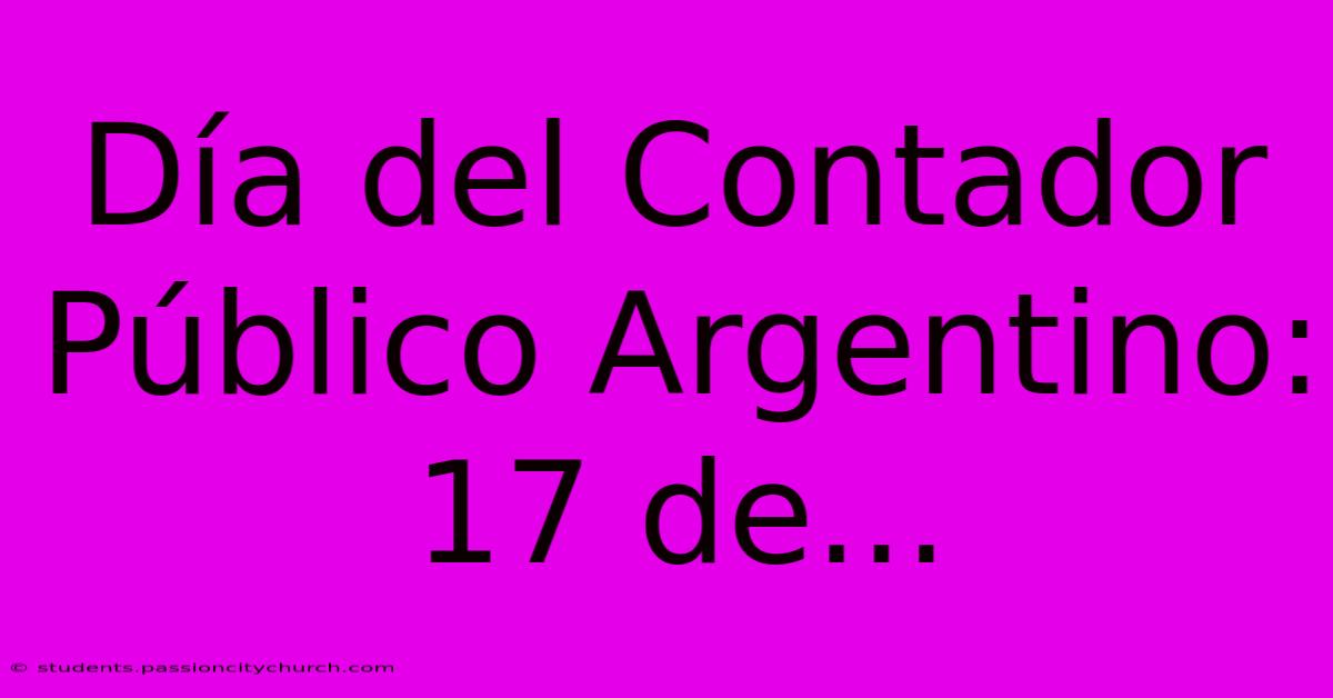 Día Del Contador Público Argentino: 17 De...