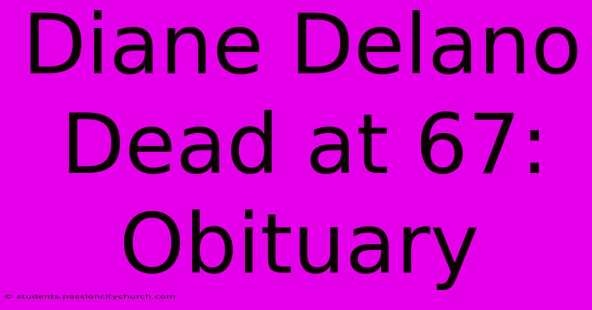 Diane Delano Dead At 67: Obituary