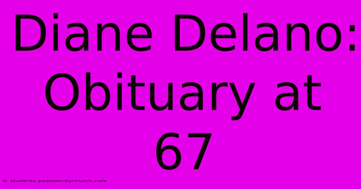 Diane Delano: Obituary At 67