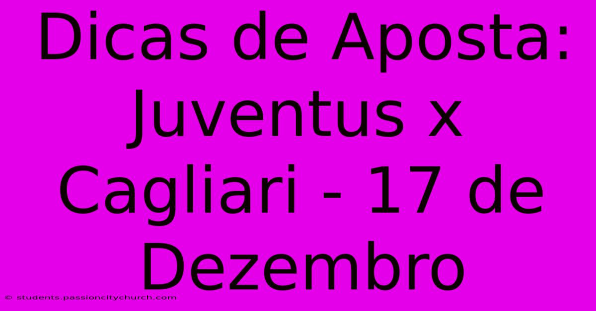 Dicas De Aposta: Juventus X Cagliari - 17 De Dezembro