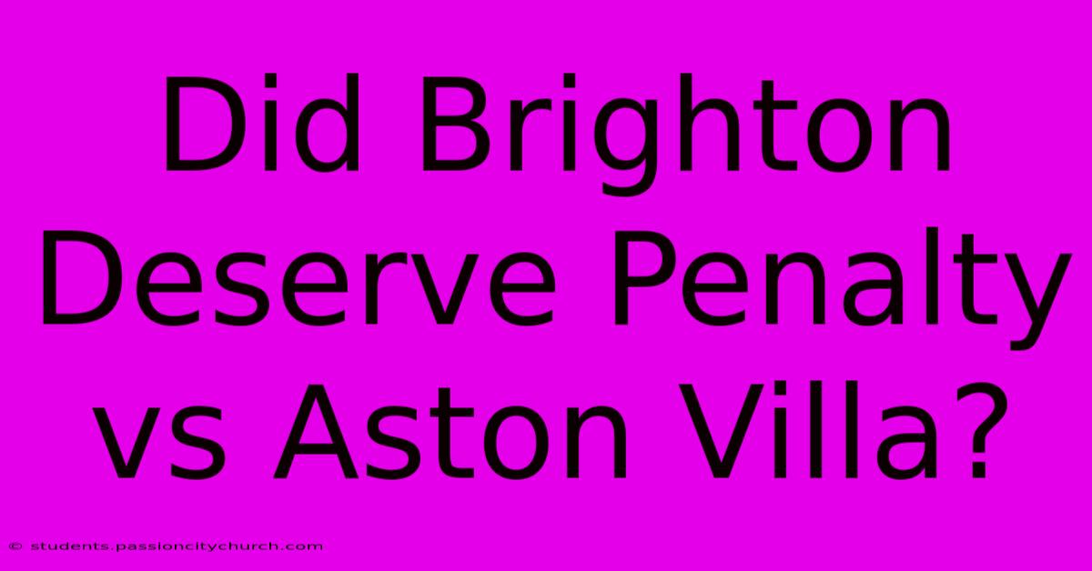 Did Brighton Deserve Penalty Vs Aston Villa?