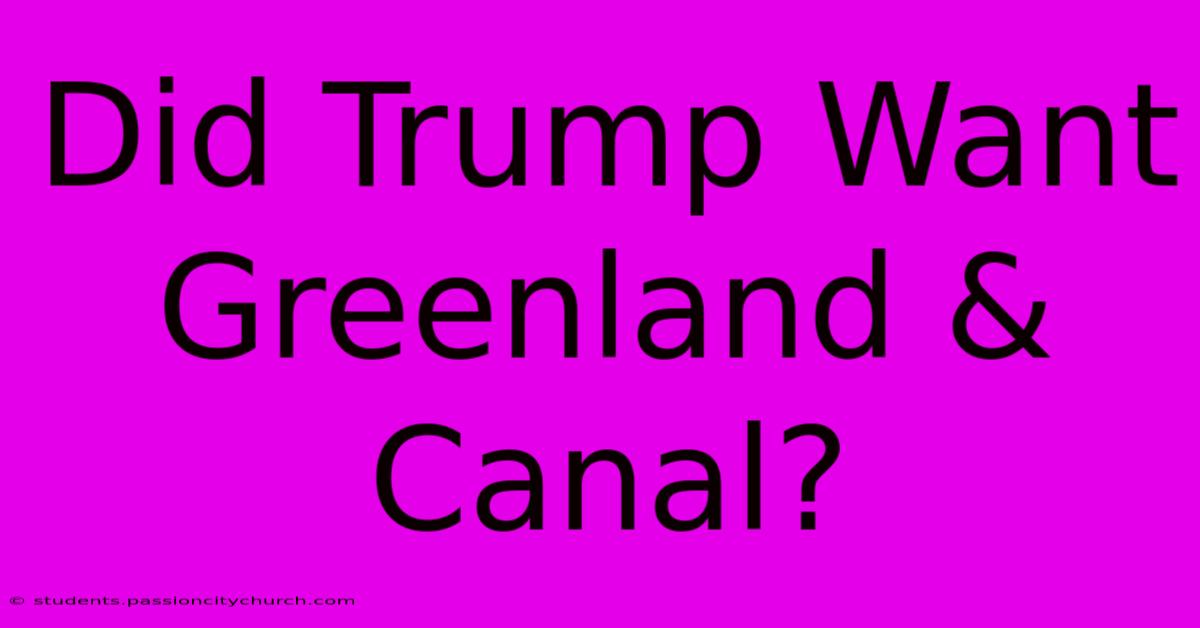 Did Trump Want Greenland & Canal?