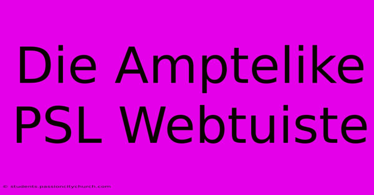 Die Amptelike PSL Webtuiste