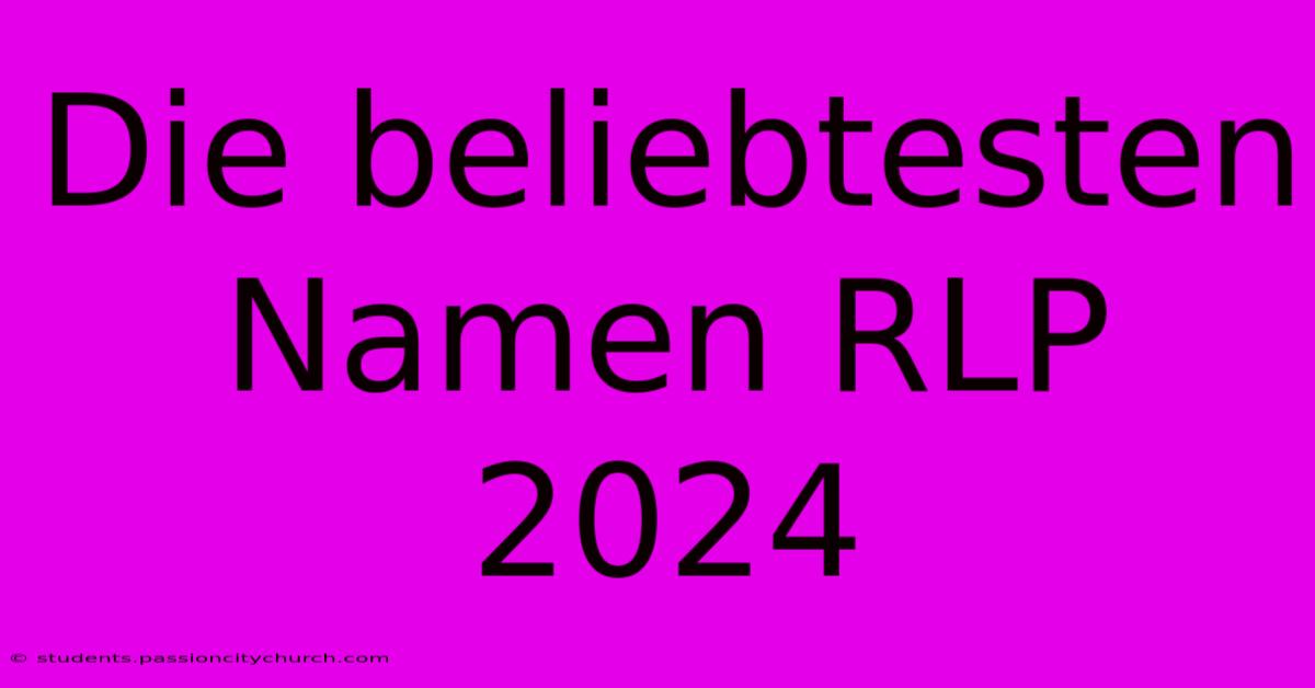 Die Beliebtesten Namen RLP 2024