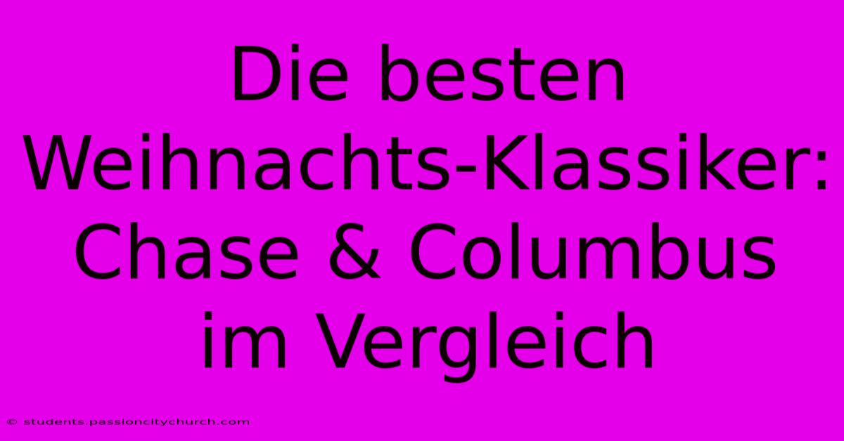 Die Besten Weihnachts-Klassiker: Chase & Columbus Im Vergleich