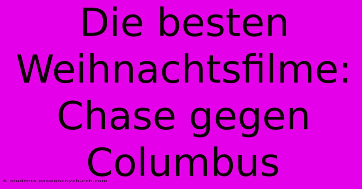 Die Besten Weihnachtsfilme: Chase Gegen Columbus