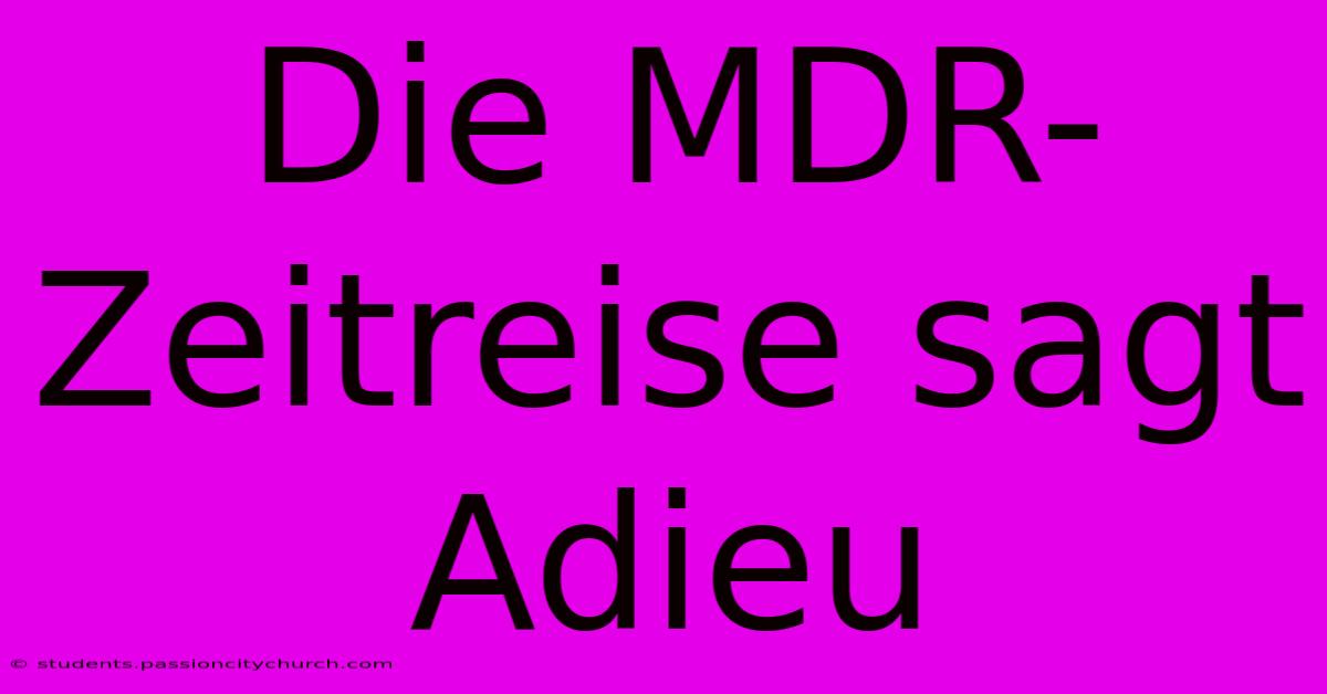 Die MDR-Zeitreise Sagt Adieu