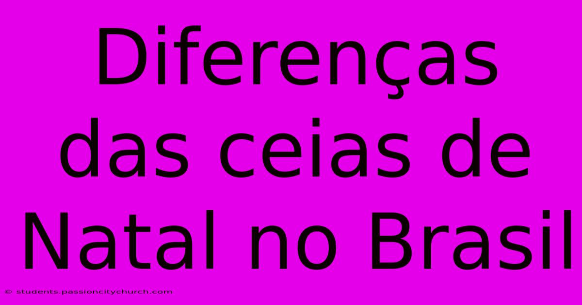 Diferenças Das Ceias De Natal No Brasil