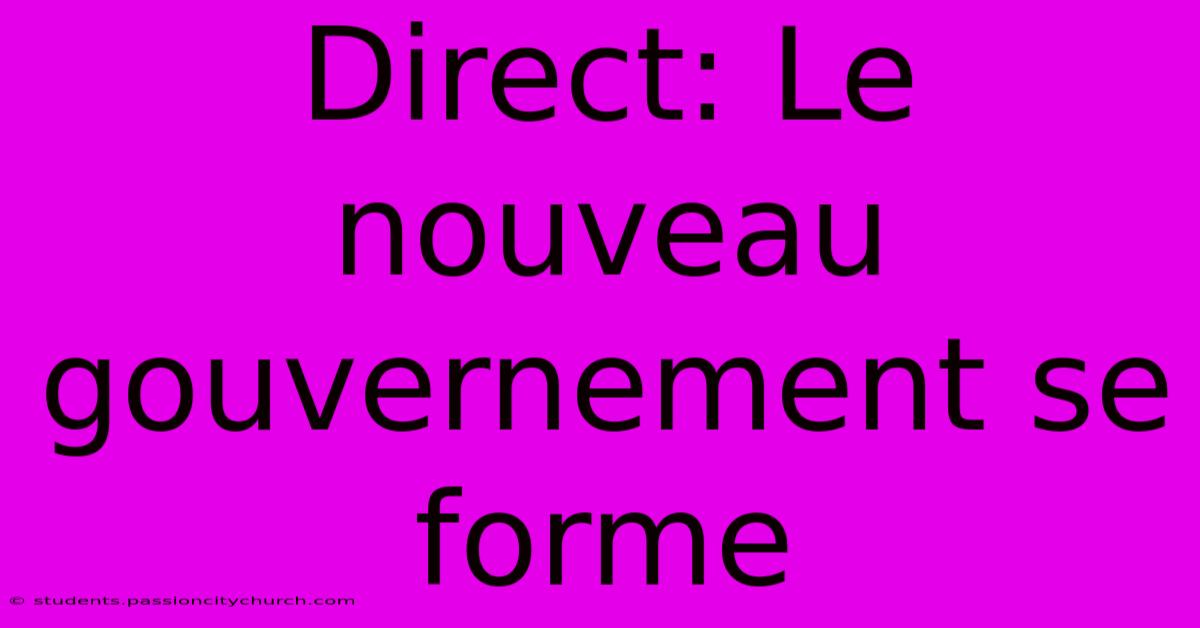 Direct: Le Nouveau Gouvernement Se Forme