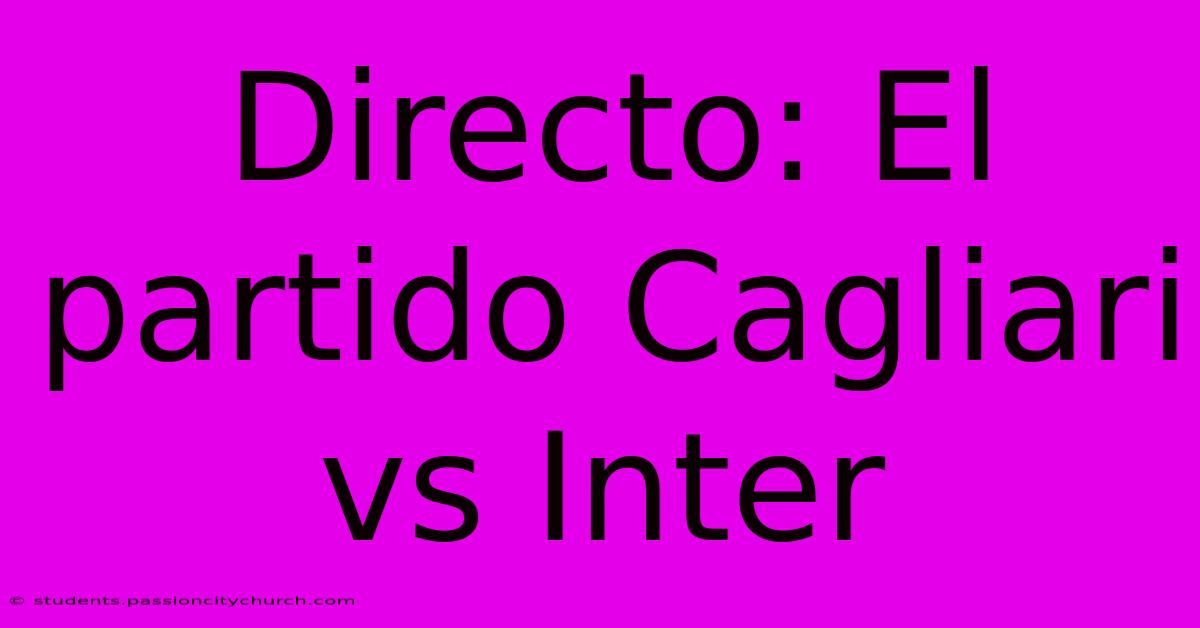 Directo: El Partido Cagliari Vs Inter