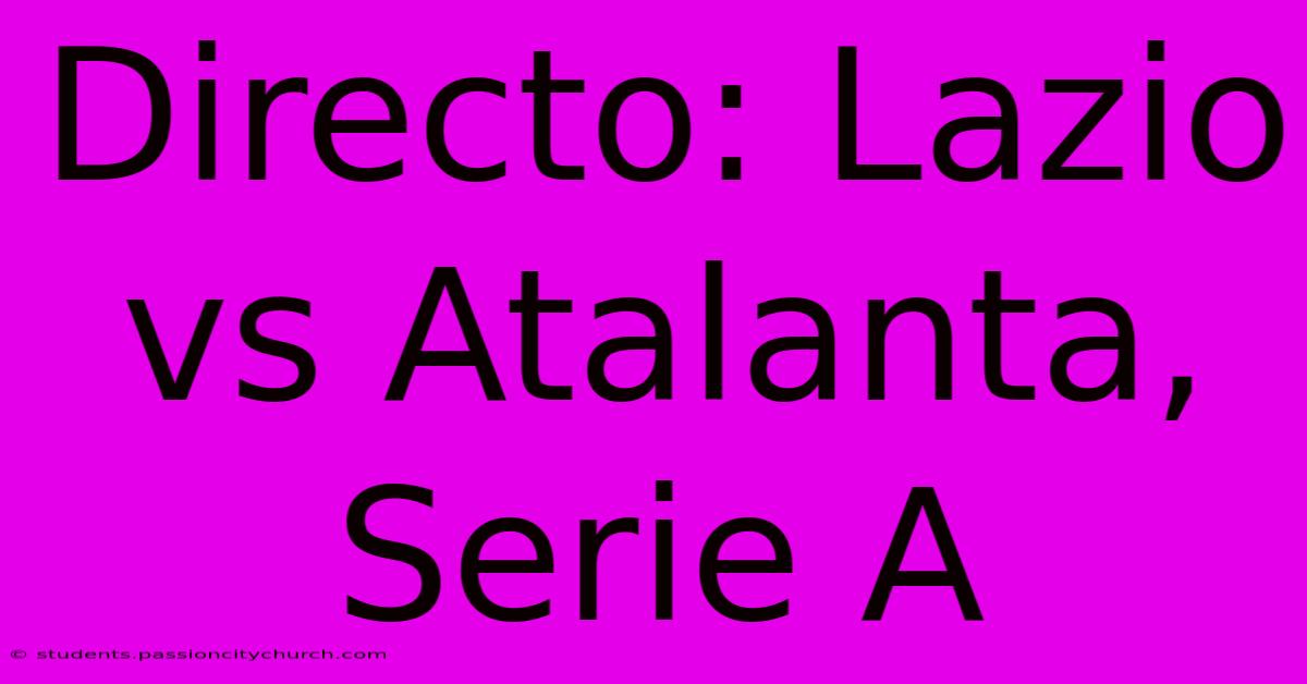 Directo: Lazio Vs Atalanta, Serie A