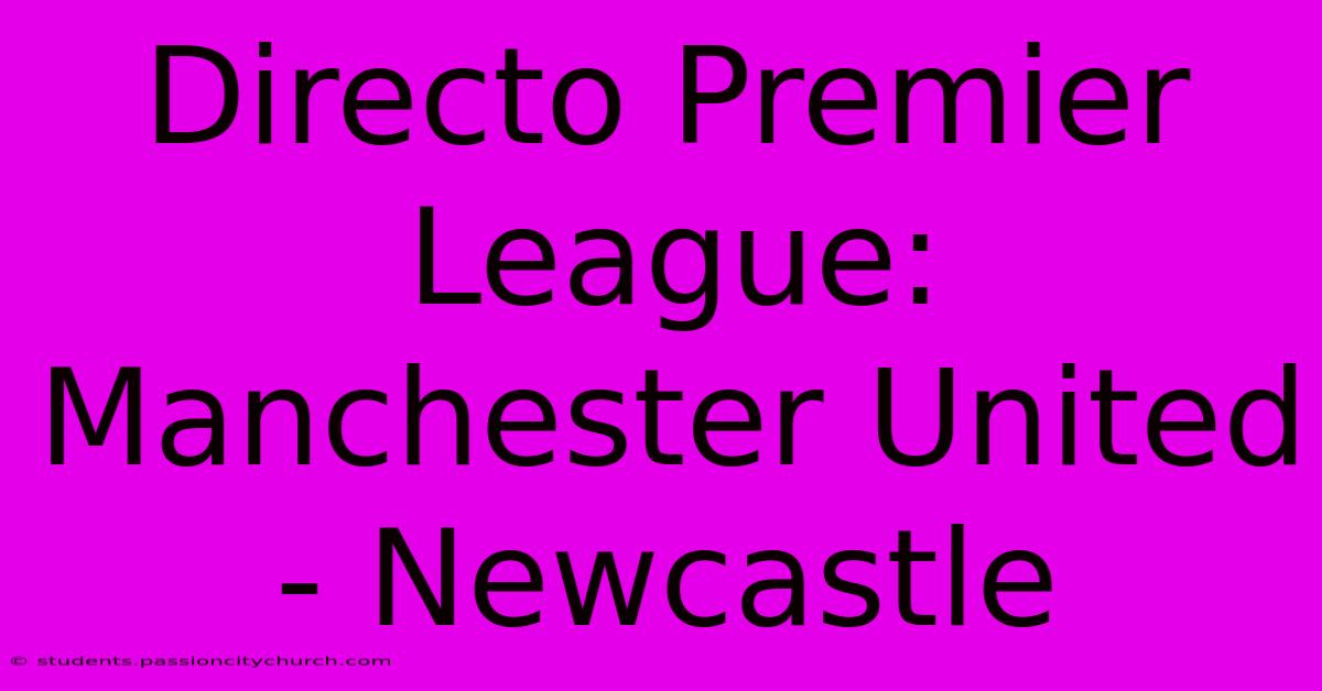 Directo Premier League: Manchester United - Newcastle