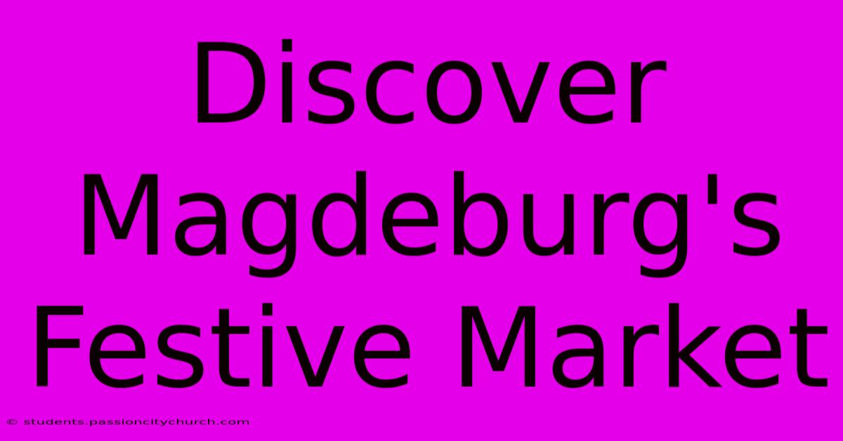 Discover Magdeburg's Festive Market