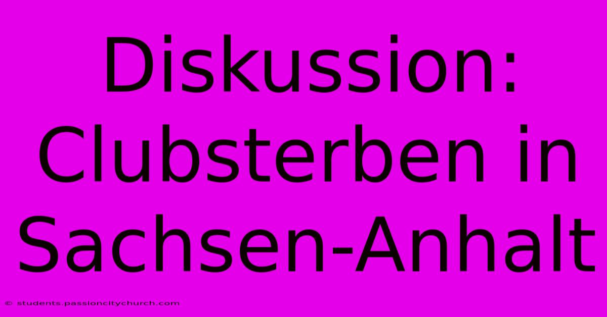 Diskussion: Clubsterben In Sachsen-Anhalt