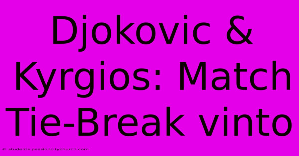 Djokovic & Kyrgios: Match Tie-Break Vinto