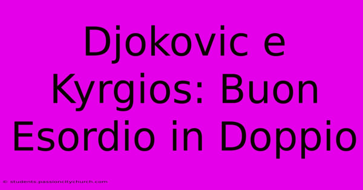 Djokovic E Kyrgios: Buon Esordio In Doppio