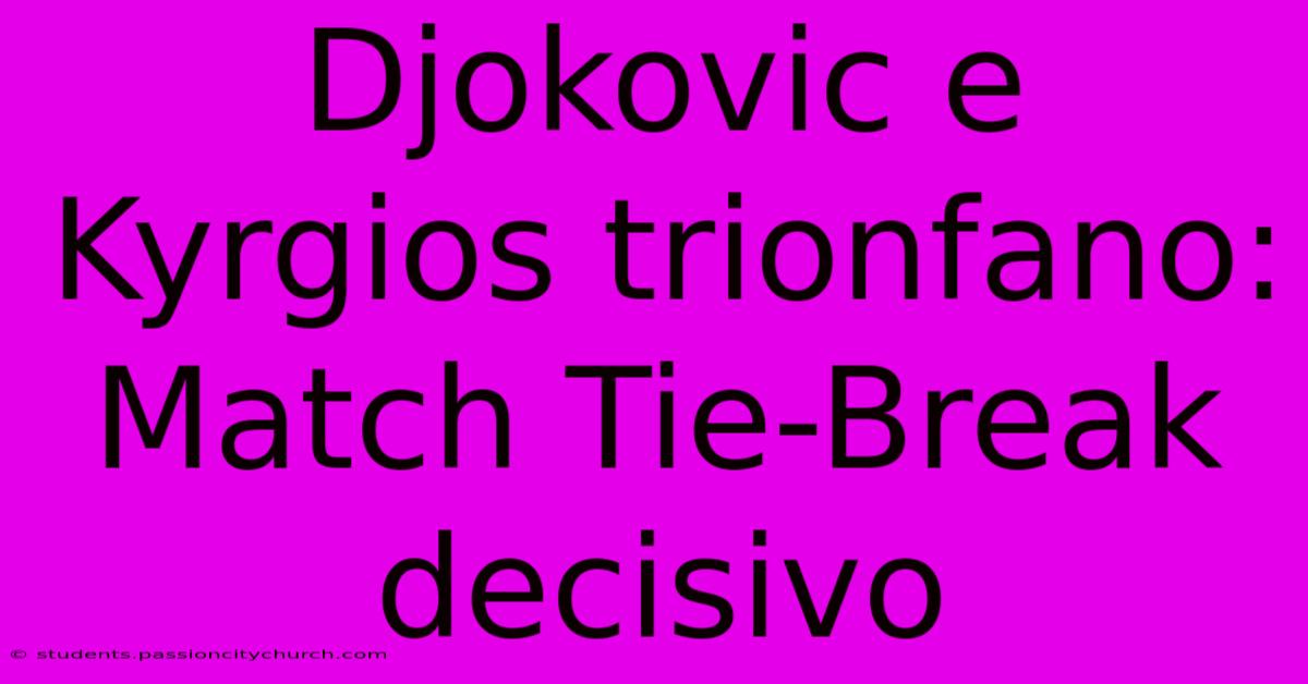 Djokovic E Kyrgios Trionfano: Match Tie-Break Decisivo