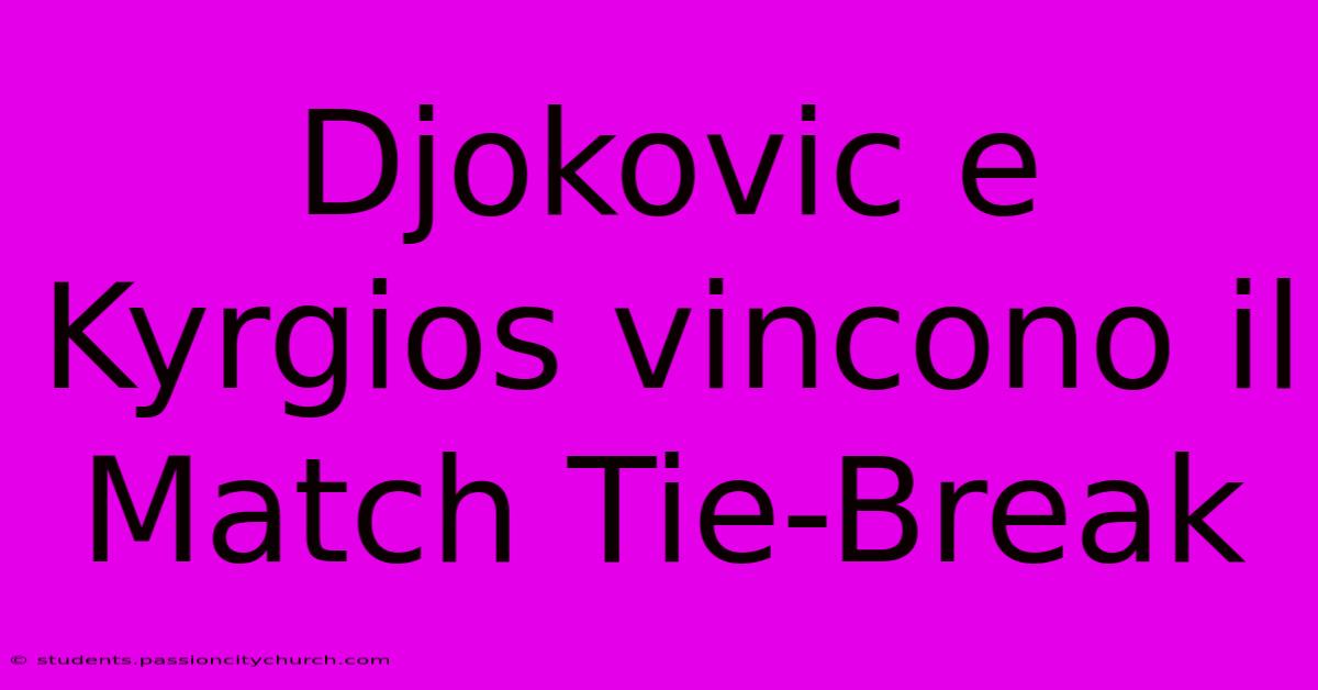 Djokovic E Kyrgios Vincono Il Match Tie-Break