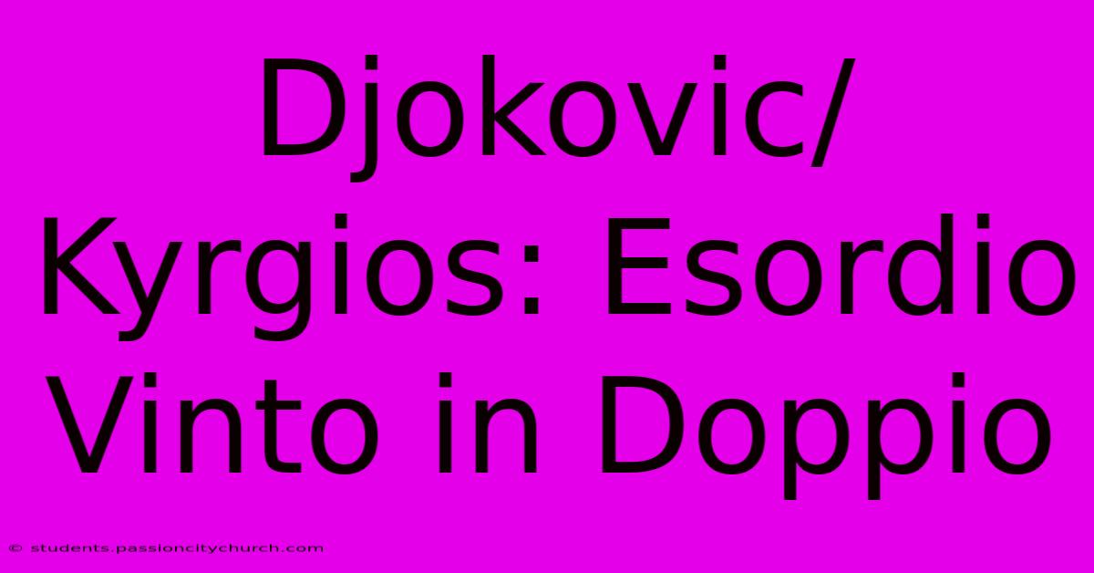 Djokovic/Kyrgios: Esordio Vinto In Doppio