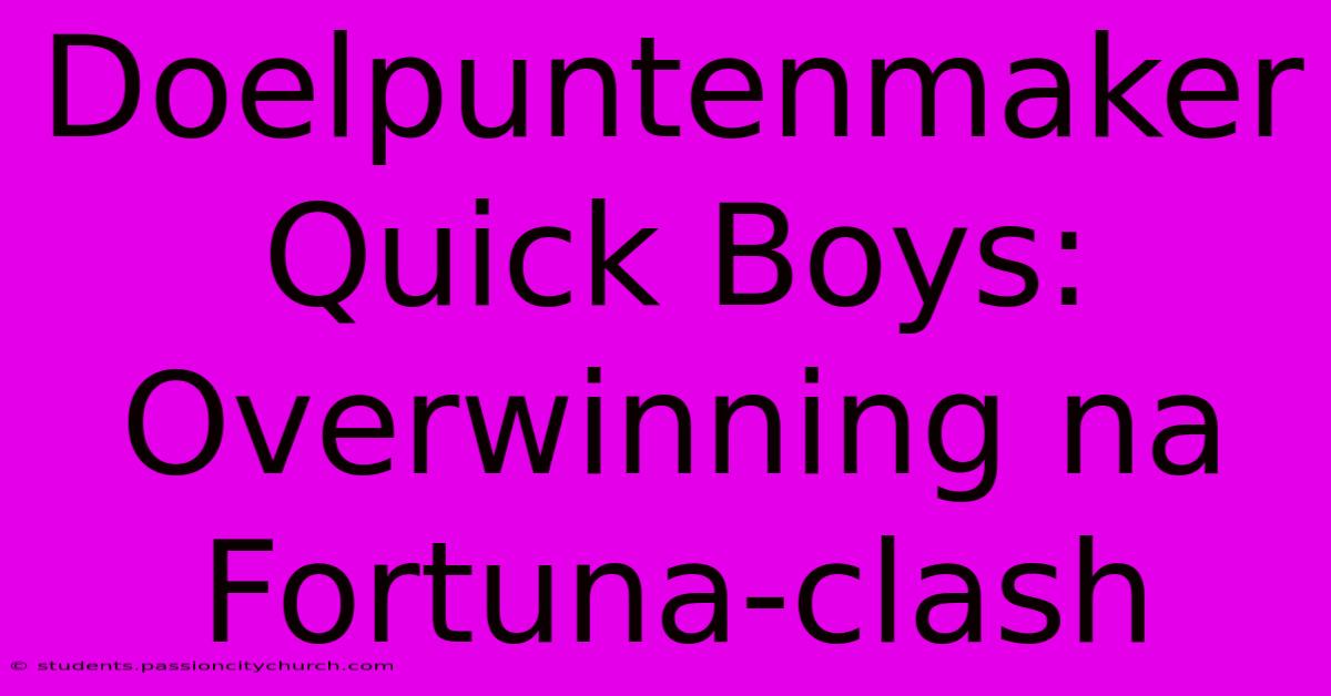 Doelpuntenmaker Quick Boys:  Overwinning Na Fortuna-clash