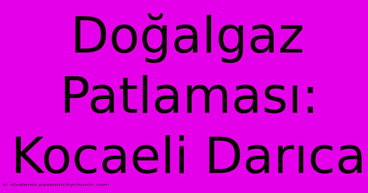 Doğalgaz Patlaması: Kocaeli Darıca