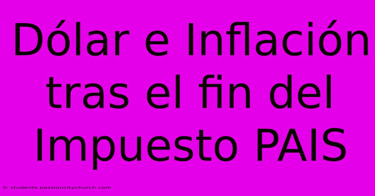 Dólar E Inflación Tras El Fin Del Impuesto PAIS