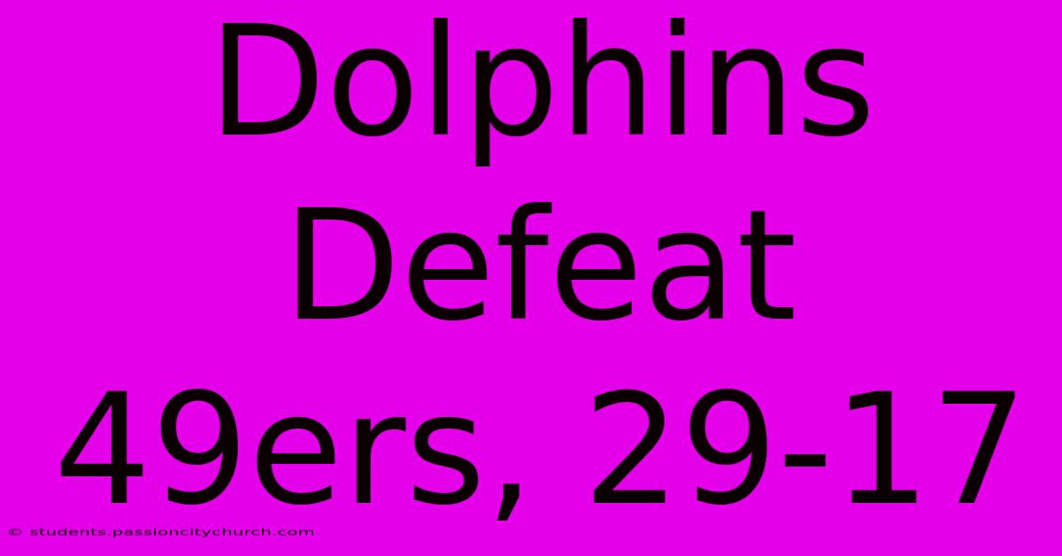 Dolphins Defeat 49ers, 29-17