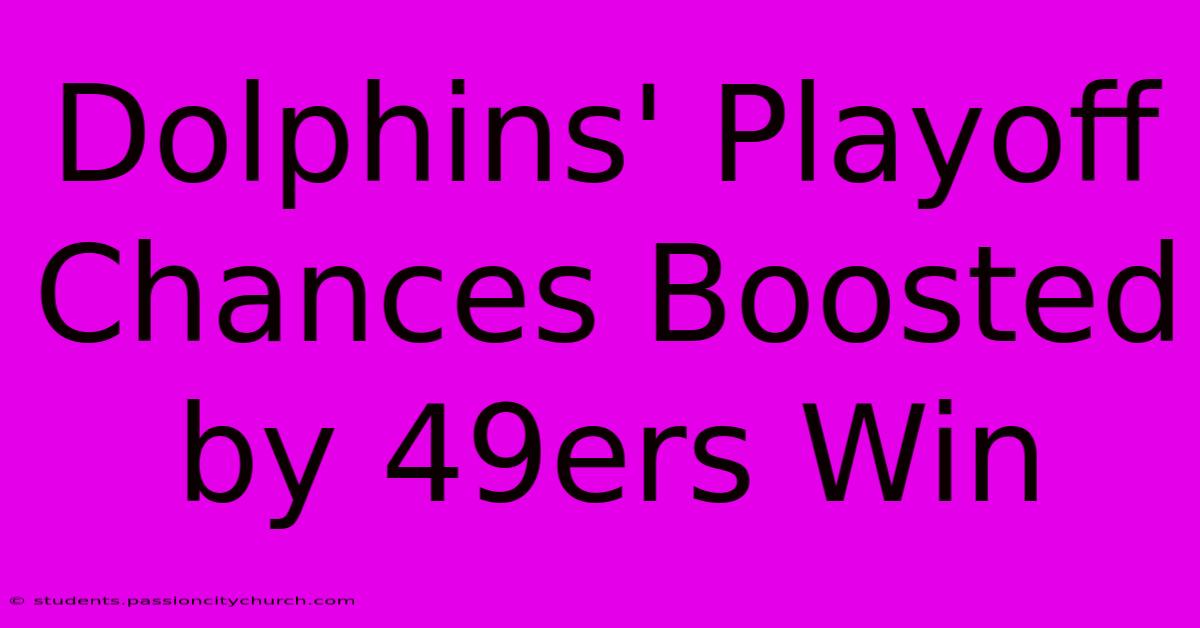 Dolphins' Playoff Chances Boosted By 49ers Win