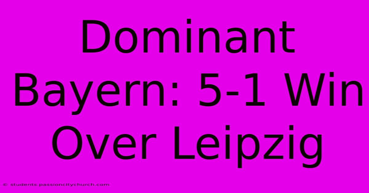 Dominant Bayern: 5-1 Win Over Leipzig