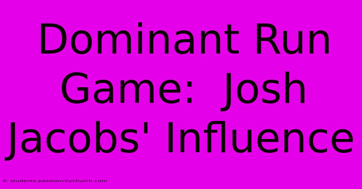 Dominant Run Game:  Josh Jacobs' Influence