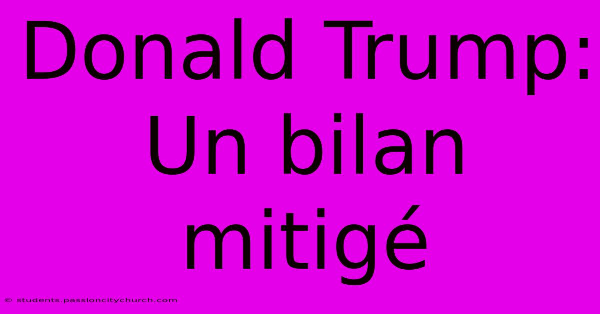 Donald Trump:  Un Bilan Mitigé