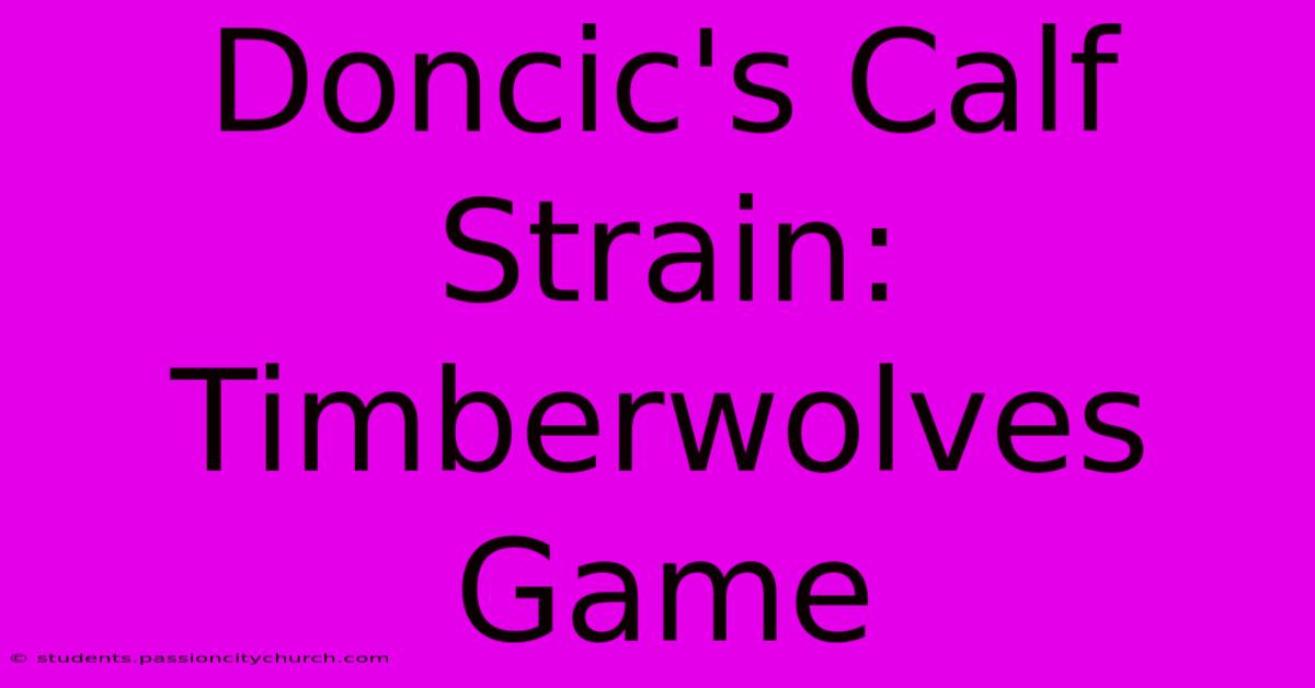 Doncic's Calf Strain: Timberwolves Game