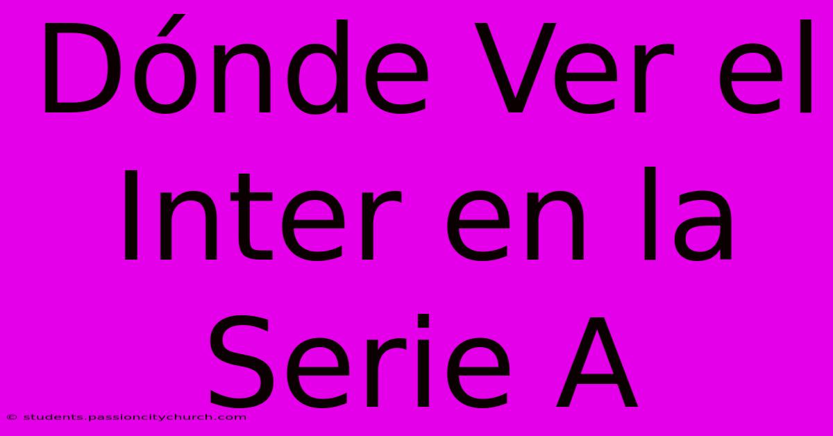 Dónde Ver El Inter En La Serie A