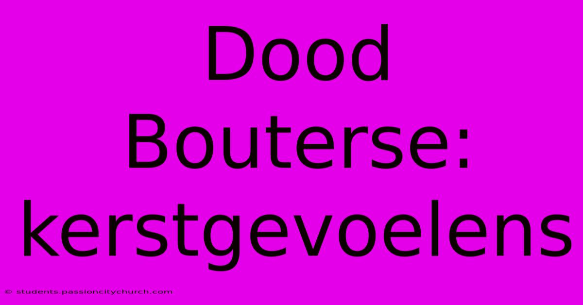 Dood Bouterse: Kerstgevoelens