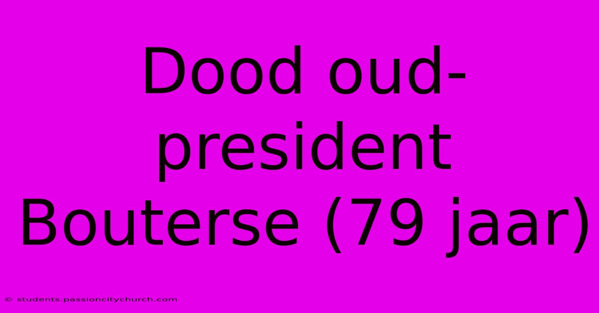 Dood Oud-president Bouterse (79 Jaar)