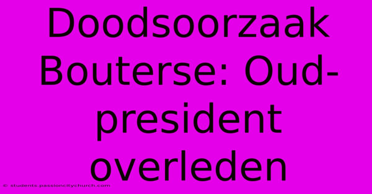 Doodsoorzaak Bouterse: Oud-president Overleden