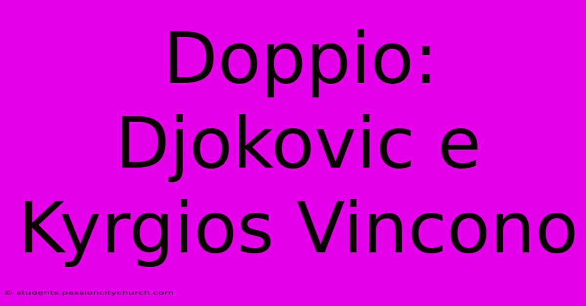 Doppio: Djokovic E Kyrgios Vincono