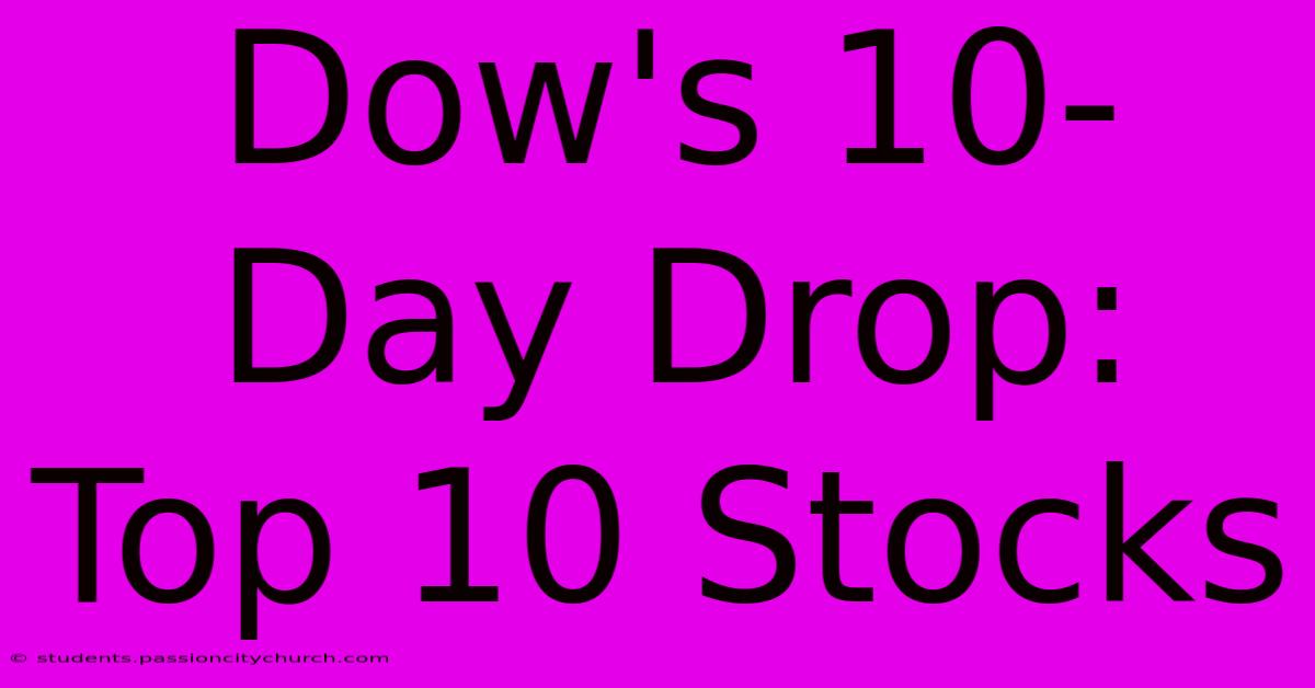 Dow's 10-Day Drop: Top 10 Stocks