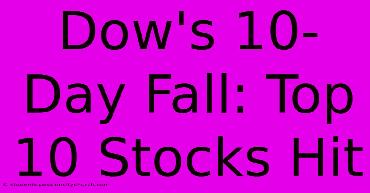 Dow's 10-Day Fall: Top 10 Stocks Hit