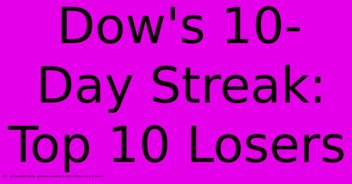 Dow's 10-Day Streak: Top 10 Losers