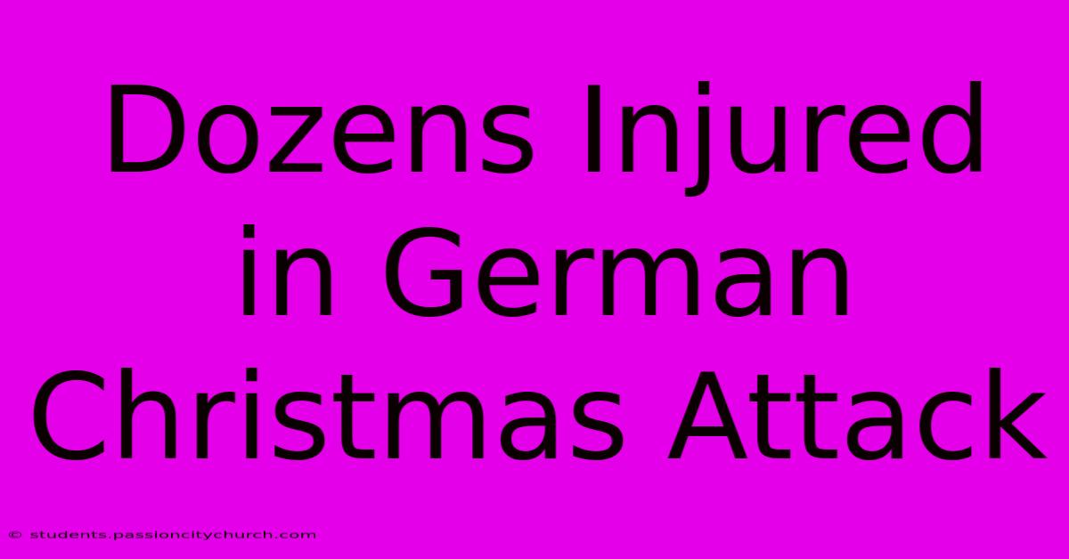 Dozens Injured In German Christmas Attack