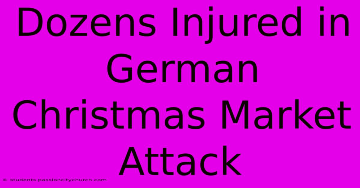 Dozens Injured In German Christmas Market Attack