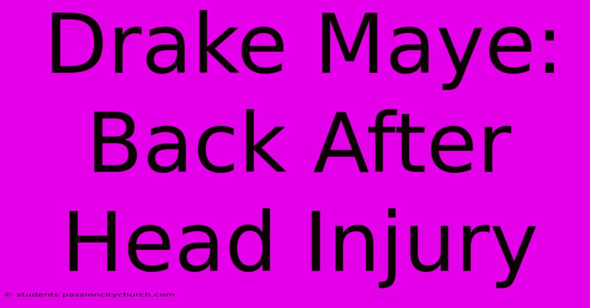 Drake Maye: Back After Head Injury