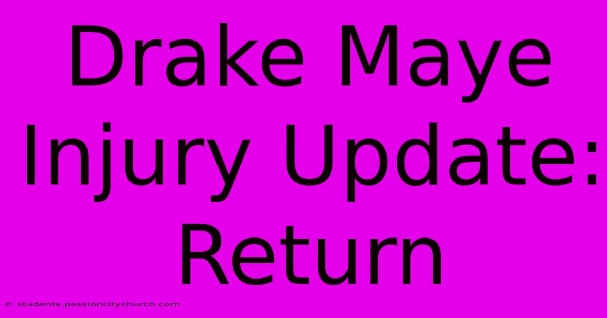 Drake Maye Injury Update: Return