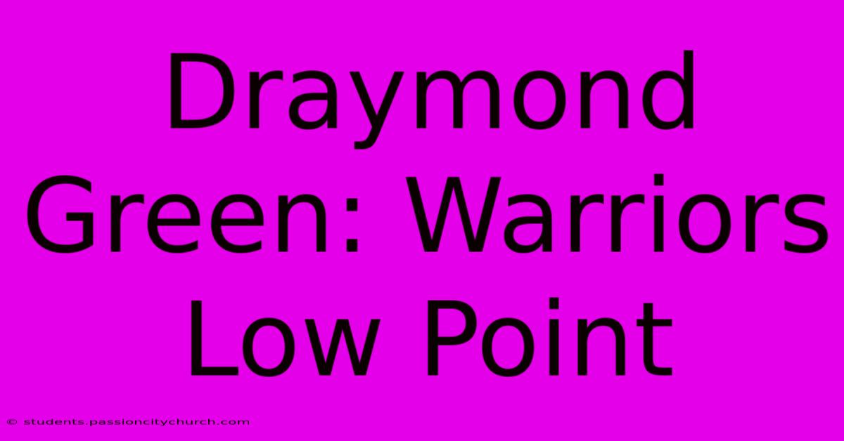 Draymond Green: Warriors Low Point