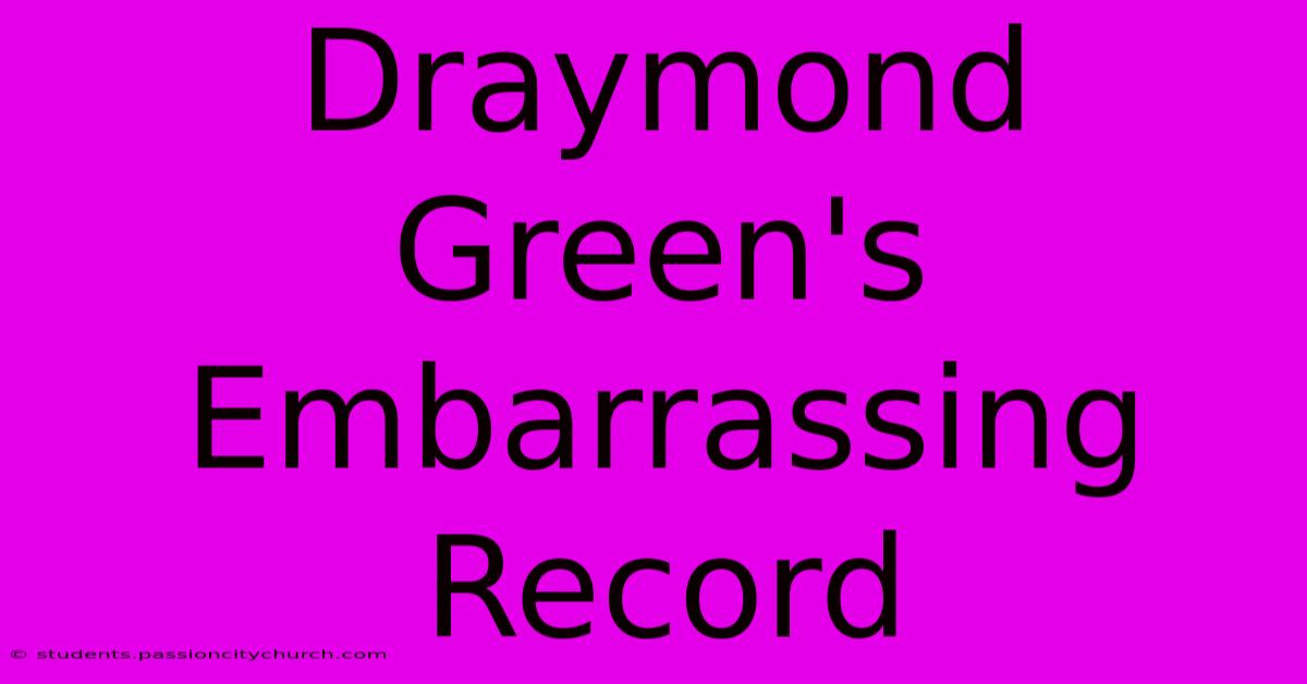 Draymond Green's Embarrassing Record