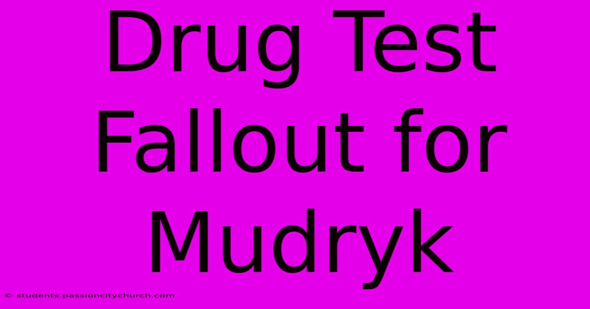 Drug Test Fallout For Mudryk